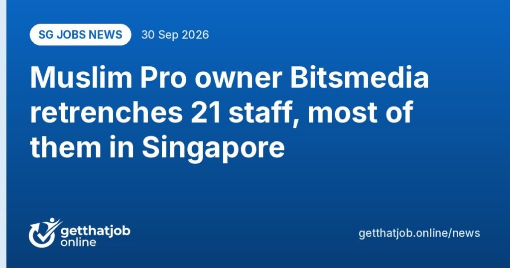 SG Jobs News: Muslim Pro owner Bitsmedia retrenches 21 staff, most of them in Singapore