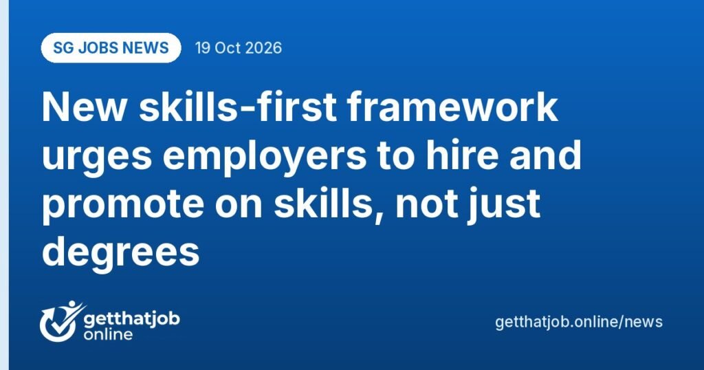 SG Jobs News: New skills-first framework urges employers to hire and promote on skills, not just degrees