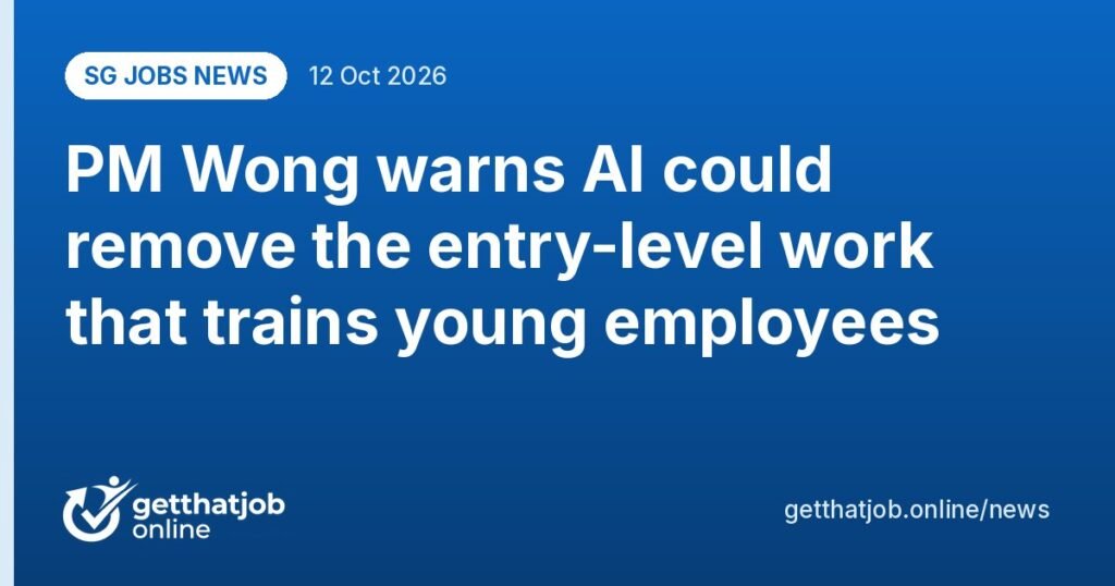 SG Jobs News: PM Wong warns AI could remove the entry-level work that trains young employees