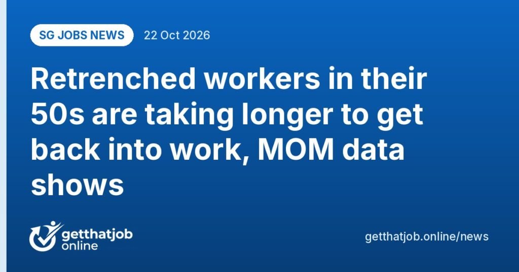 SG Jobs News: Retrenched workers in their 50s are taking longer to get back into work, MOM data shows