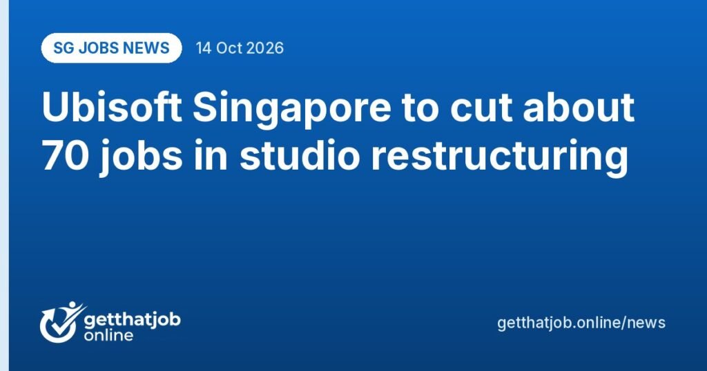 SG Jobs News: Ubisoft Singapore to cut about 70 jobs in studio restructuring