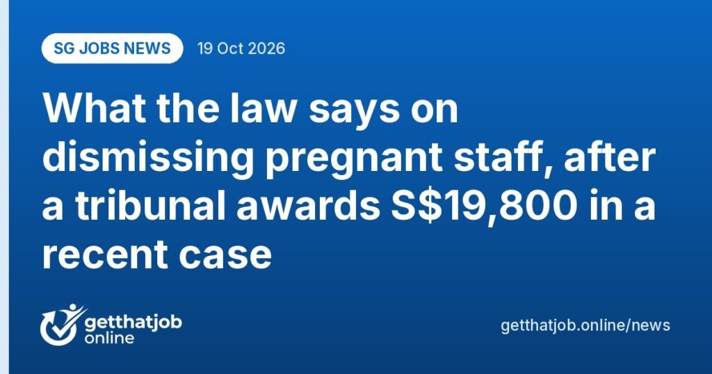 SG Jobs News: What the law says on dismissing pregnant staff, after a tribunal awards S$19,800 in a recent case